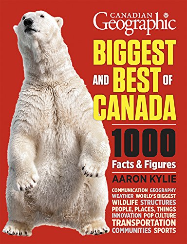 Download Canadian Geographic - Biggest and Best of Canada: Our Nation in Facts and Figures Download Canadian Geographic - Biggest and Best of Canada: Our Nation in Facts and Figures