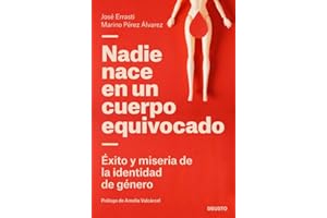 Nadie nace en un cuerpo equivocado: Éxito y miseria de la identidad de género (Deusto)