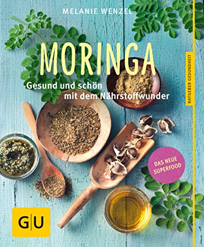 Download Moringa: Gesund und schön mit dem Nährstoffwunder Download Moringa: Gesund und schön mit dem Nährstoffwunder