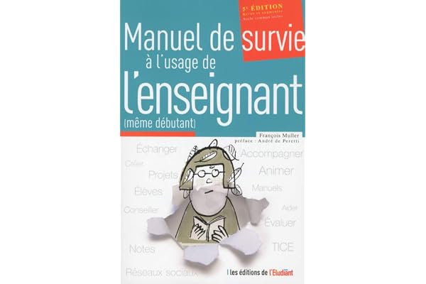 Le manuel de survie à l'usage de l'enseignant (Même débutant) 5e edition, revue et augmentée