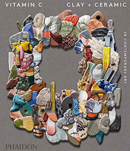 Vitamin C. Clay And Ceramic In Contemporary Art (Arte)