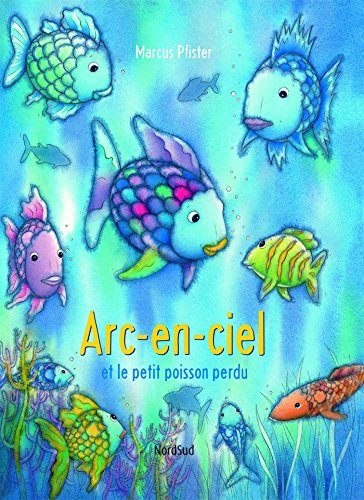 couverture de : Arc-en-ciel et le petit poisson perdu