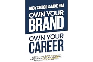 Own Your Brand, Own Your Career: The Definitive Guide to Building an Authentic Personal Brand That Accelerates Your Success
