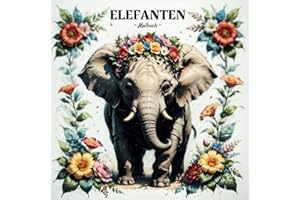 Elefante Malbuch: Ein niedliches Elefant Malbuch für Erwachsene & Kinder, mit 41 entzückenden Illustrationen.