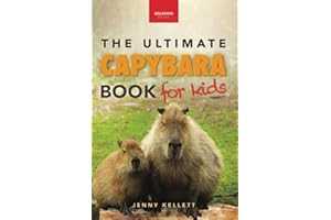 The Ultimate Capybara Book for Kids: 100+ Amazing Facts, Photos, Quiz & More: 100+ Amazing Facts, Photos, Activities & More (Animal Books for Kids, Band 41)