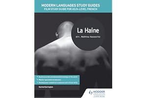 Modern Languages Study Guides: La haine: Film Study Guide for AS/A-level French (Film and literature guides)