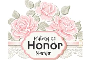 Matron of Honor Planner: Wedding Party Notebook and Task Tracker Organizer For Scheduling Important Dates