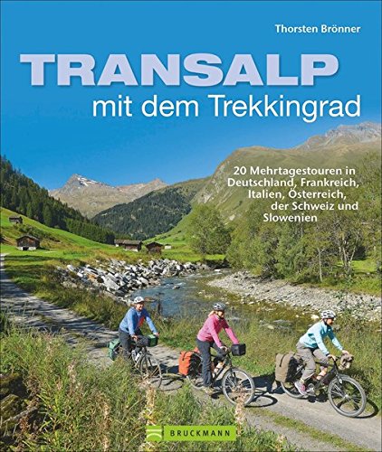 Download Transalp mit dem Trekkingrad: 20 Mehrtagestouren in Deutschland, Frankreich, Italien, Österreich, der Schweiz und Slowenien