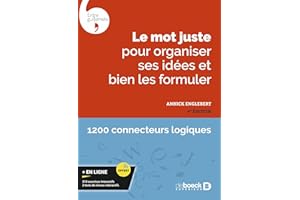 Le mot juste pour organiser ses idées et bien les formuler: Avec exercices interactifs et tests de niveau