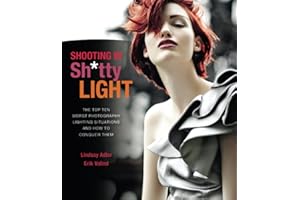 Shooting in Sh*tty Light: The Top Ten Worst Photography Lighting Situations and How to Conquer Them