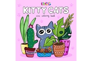 Mini Coloring Book: Kitty Cats: Say Hello To Cute Simple Animal Designs Featuring Sweet Creative Tiny Funny Adorable Kittens In Cozy, Groovy Spaces ... Relaxation For Girls & Women Who Love Cats