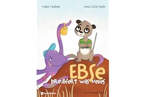 Ebse probiert was Neues: Eine Vorlesegeschichte