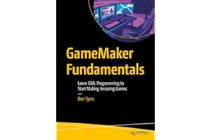 GameMaker Fundamentals: Learn GML Programming to Start Making Amazing Games