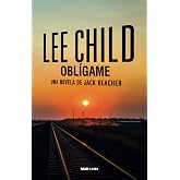 Obl&iacute;game: Una novela de Jack Reacher