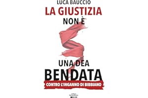 La giustizia non è una dea bendata: Contro l'inganno di Bibbiano