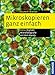 Mikroskopieren ganz einfach: Präparationen und Färbungen Schritt für Schritt by Bruno P. Kremer