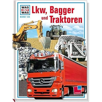 Was ist was, Band 129: Lkw, Bagger und Traktoren Was ist was, Band 129: Lkw, Bagger und Traktoren