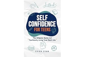 Self Confidence for Teens: The Ultimate Guide for Fearlessly Living Your Best Life (Slay Books for Teen Baddies)