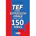 Tef Canada Expression Orale: 150 Topics To Succeed
