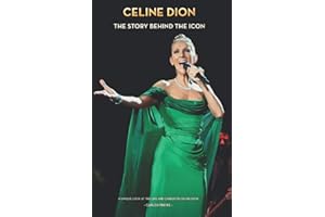 Celine Dion: The Story Behind The Icon