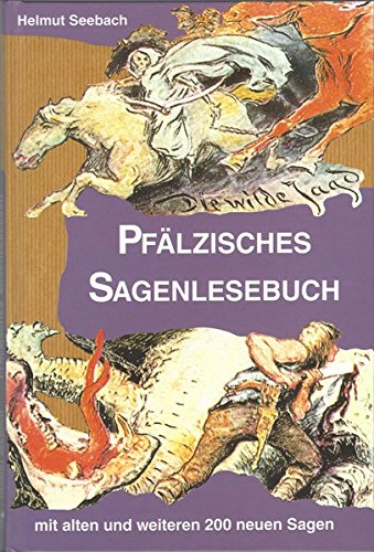 Pfälzisches Sagenlesebuch: Mit alten und weiteren 200 neuen Sagen