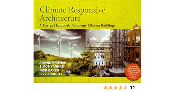 Climate Responsive Architecture A Design Handbook For Energy Efficient Buildings Amazon In Krishan Arvind Baker Nick Yannas Simos Szokolay Steve Books