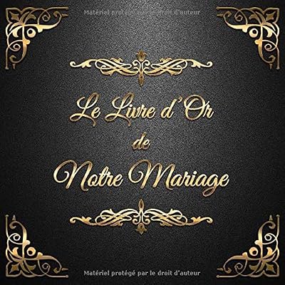 Le Livre d'Or de notre Mariage: Un beau livre d'or et album pour le mariage - 100 pages pour les félicitations écrites - Thème: Ornements d'Or