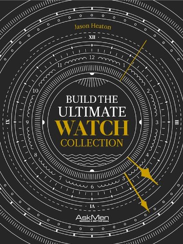 Build The Ultimate Watch Collection (English Edition) livre