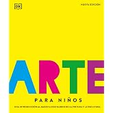 Arte para ni&ntilde;os. Nueva edici&oacute;n: Una introducci&oacute;n al maravilloso mundo de la pintura y la escultura (Enciclopedia visual juven