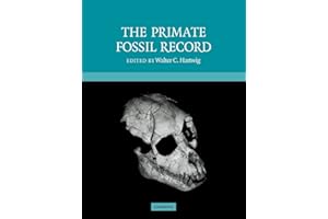 The Primate Fossil Record: 33 (Cambridge Studies in Biological and Evolutionary Anthropology, Series Number 33)