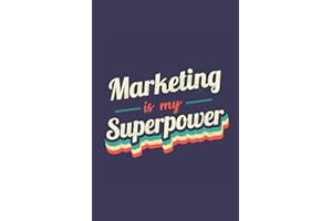 Marketing Is My Superpower: A 6x9 Inch Softcover Diary Notebook With 110 Blank Lined Pages. Funny Vintage Marketing Journal to write in. Marketing Gift and SuperPower Retro Design Slogan