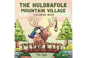 The Huldrafolk Mountain Village Coloring Book: Cozy and Relaxing Designs for Adults and Teens