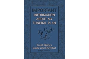 Important Information about my Funeral Plan, Large Format: Final Wishes Guide and Checklist. A workbook to help your loved ones after you pass.