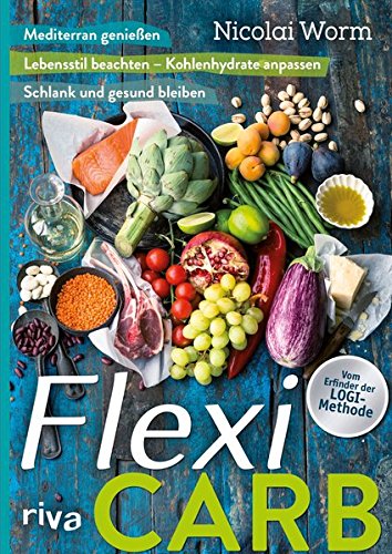Download Flexi-Carb: Mediterran genießen. Lebensstil beachten – Kohlenhydrate anpassen. Schlank und gesund bleiben Download Flexi-Carb: Mediterran genießen. Lebensstil beachten – Kohlenhydrate anpassen. Schlank und gesund bleiben