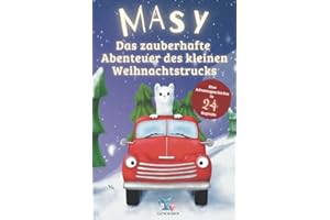 Masy - Das zauberhafte Abenteuer des kleinen Weihnachtstrucks | Eine Adventsgeschichte in 24 Kapiteln
