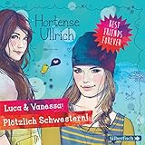 Luca & Vanessa: Plötzlich Schwestern!: Best Friends Forever 2 by 