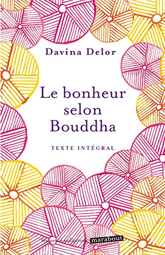 Le bonheur selon Bouddha Le bonheur selon Bouddha