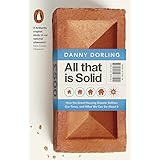 All That Is Solid: How the Great Housing Disaster Defines Our Times, and What We Can Do About It