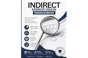 Indirect Mirror Vision Training Workbook for Dental Students: Improve Hand Control, Precision, and Indirect Vision Skills with Step-by-Step Clinical Exercises