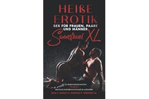 Heiße Erotik - Sex für Frauen, Paare und Männer - Sammelband XL: Erotische Kurzgeschichten ab 18 unzensiert - Mit 20 heißen Sexgeschichten