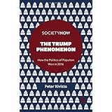 The Trump Phenomenon: How the Politics of Populism Won in 2016 (SocietyNow)