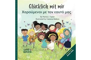Glücklich mit mir / Χαρούμενοι με τον εαυτό μας: Δίγλωσσο παιδικό βιβλί Γερμανικά – Ελληνικά / Zweisprachiges Bilderbuch für Kinder Deutsch Griechisch / Bilingual Childrens Book German Greek / ages 3+