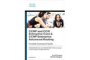 CCNP and CCIE Enterprise Core & CCNP Enterprise Advanced Routing Portable Command Guide: All ENCOR (350-401) and ENARSI (300-410) Commands in One Compact, Portable Resource
