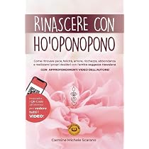 Rinascere con Ho'oponopono: Come ritrovare Pace, Felicità, Amore ...