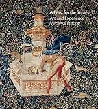 Image de A Feast for the Senses: Art and Experience in Medieval Europe