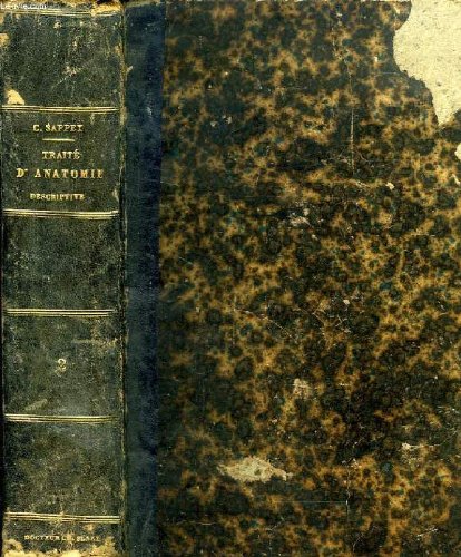 Traité d' Anatomie Descriptive. Troisième édition revue et améliorée. Tome deuxième : Myologie - Angiologie. francais Traité d' Anatomie Descriptive. Troisième édition revue et améliorée. Tome deuxième : Myologie - Angiologie. francais