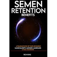 Semen Retention Miracle: Secrets of Sexual Energy Transmutation ...