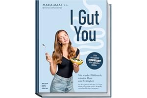 I Gut You: Nie wieder Blähbauch, unreine Haut und Müdigkeit. Iss dich gesund mit dem 30-Tage-Reset-Programm!