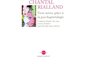 Vivre mieux grâce à la psychogénéalogie: Comment donner du sens à notre histoire pour devenir nous-mêmes