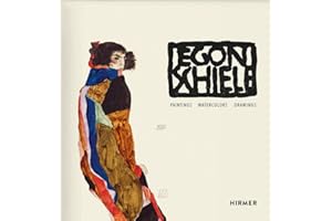 Egon Schiele: Catalogue raisonné: Paintings, Watercolours, Drawings